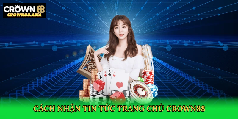 cach-nhan-tin-tuc-trang-chu-crown88-3