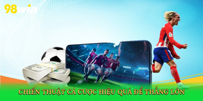 Kèo Rung Bóng Đá – Bí Kíp Thắng Lớn Với Cá Cược Sôi Động Tại 98win