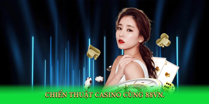 Mẹo Chơi Casino: Bí Quyết Chiến Thắng Đỉnh Cao Cùng 88VN
