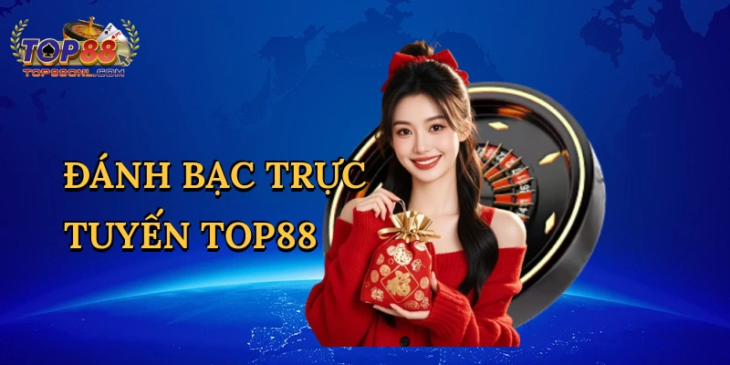 Đánh bạc trực tuyến Top88