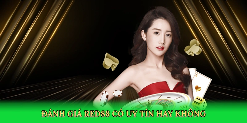 Red88 Có Uy Tín Hay Không: Đánh Giá Nhà Cái Hàng Đầu
