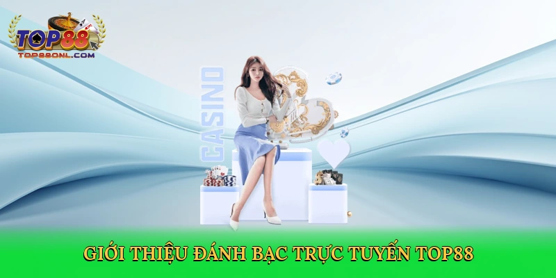 Đánh Bạc Trực Tuyến Top88 – Đỉnh Cao Cá Cược 2025