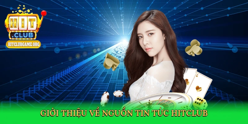 gioi-thieu-ve-nguon-tin-tuc-hitclub-2