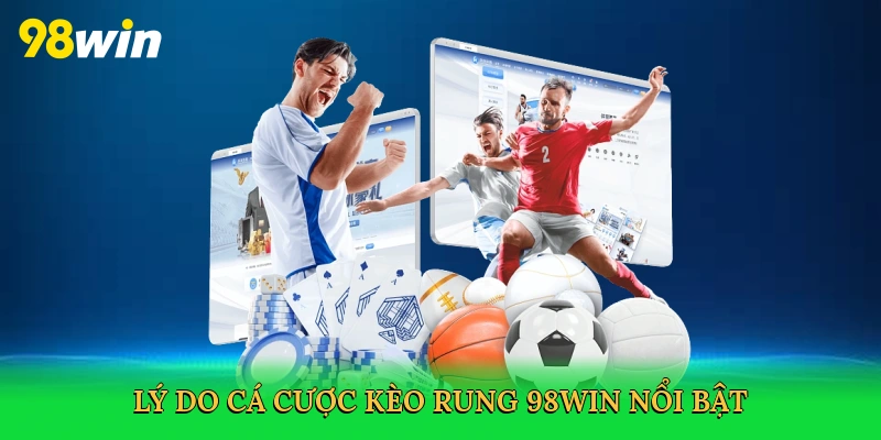 Kèo Rung Bóng Đá – Bí Kíp Thắng Lớn Với Cá Cược Sôi Động Tại 98win