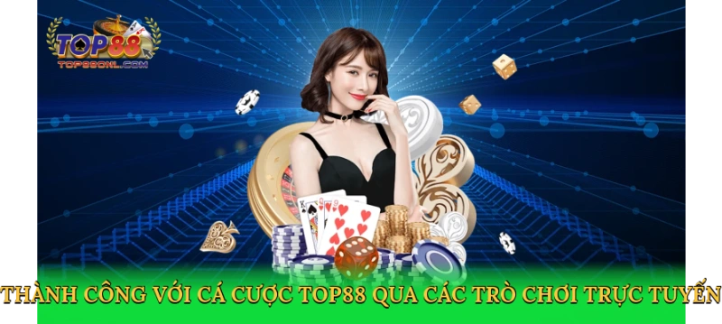 Đánh Bạc Trực Tuyến Top88 – Đỉnh Cao Cá Cược 2025