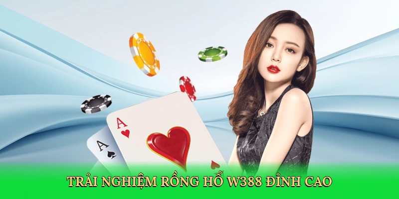 Rồng Hổ W388 – Trải Nghiệm Casino Trực Tuyến Đầy Kịch Tính