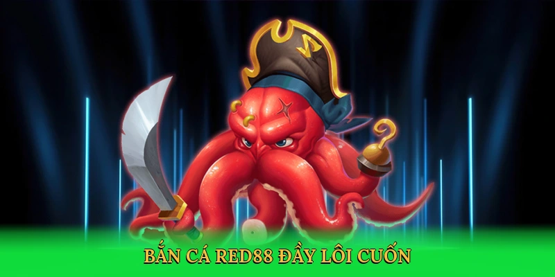 Bắn Cá Red88 – Săn Thưởng Đại Dương, Thắng Lớn