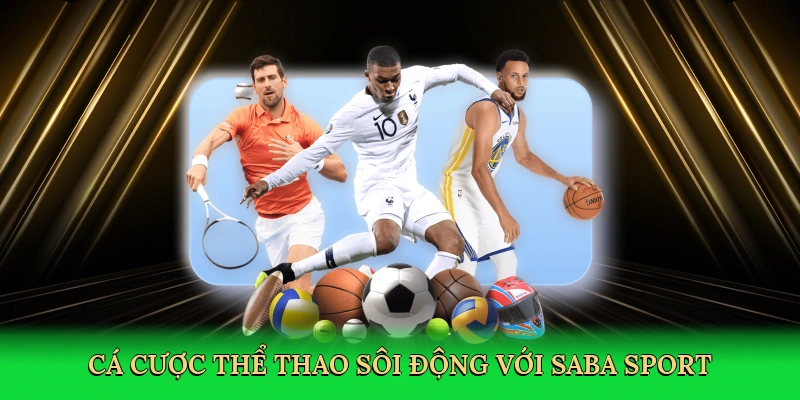 Cá cược thể thao sôi động với Saba sport