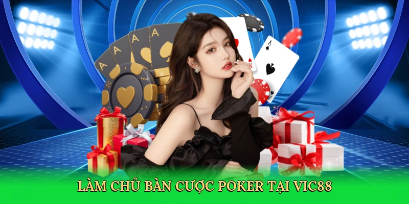 Làm chủ bàn cược poker tại Vic88