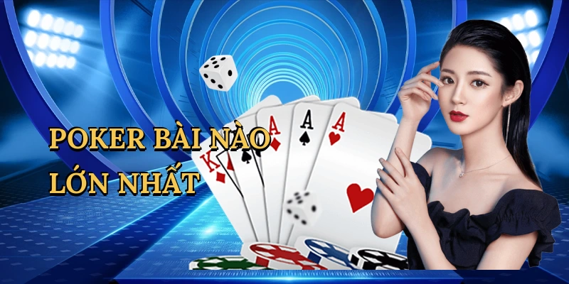 Poker bài nào lớn nhất