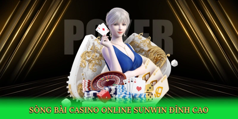 Sòng bài Casino online Sunwin đỉnh cao