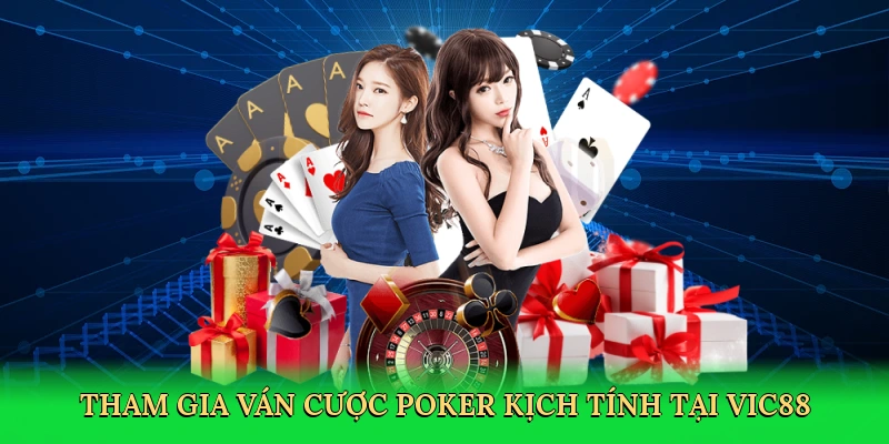 Tham gia ván cược poker kịch tính tại Vic88
