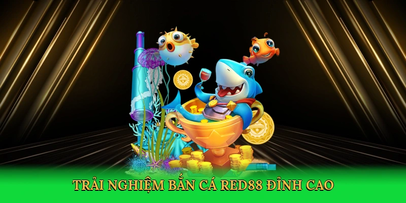 Bắn Cá Red88 – Săn Thưởng Đại Dương, Thắng Lớn